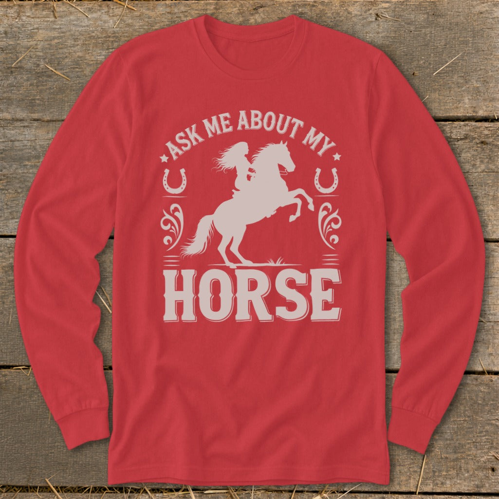 Red long sleeve shirt with graphic saying "Ask Me About My Horse" and a rider on a horse.