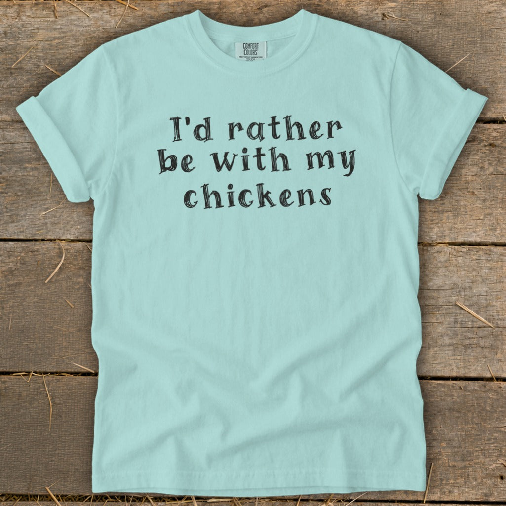 Light blue t-shirt with "I'd rather be with my chickens" text in black.