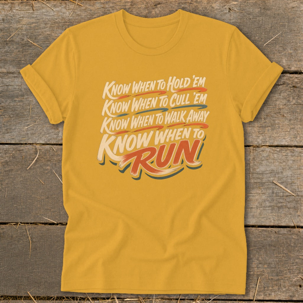 Yellow t-shirt with text: Know When To Hold 'Em, Know When To Cull 'Em, Know When To Walk Away, Know When To RUN!