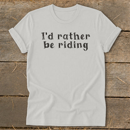 White t-shirt with black text that reads "I'd rather be riding".
