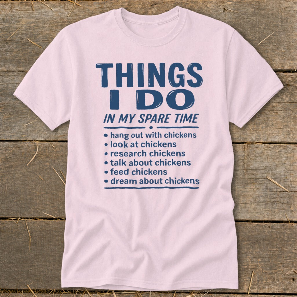 Light pink t-shirt with "Things I Do In My Spare Time" and chicken-related activities listed.
