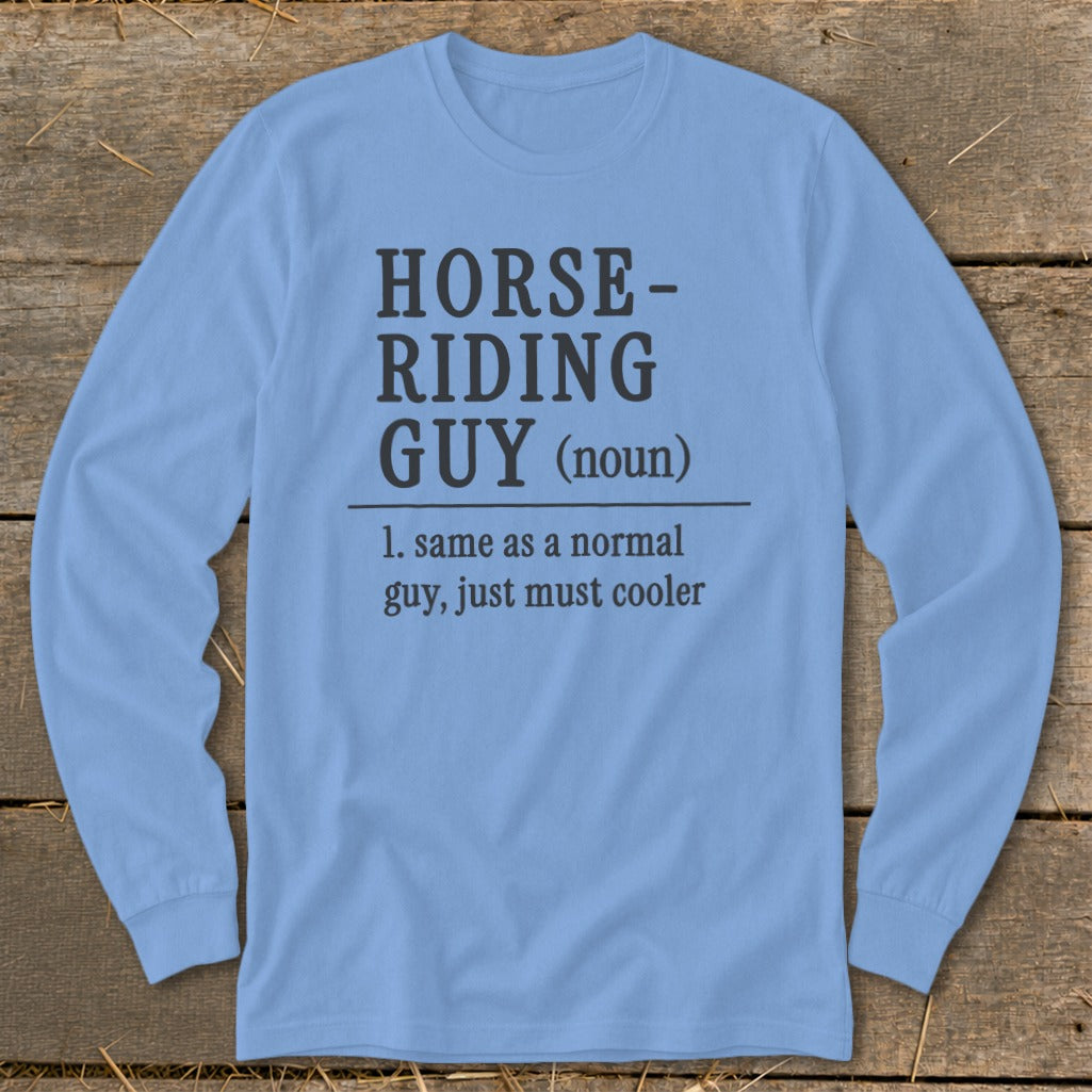Light blue long sleeve shirt with text "HORSE-RIDING GUY (noun) 1. same as a normal guy, just must cooler".