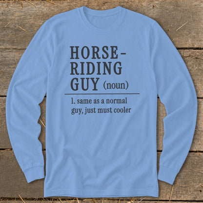 Light blue long sleeve shirt with text "HORSE-RIDING GUY (noun) 1. same as a normal guy, just must cooler".