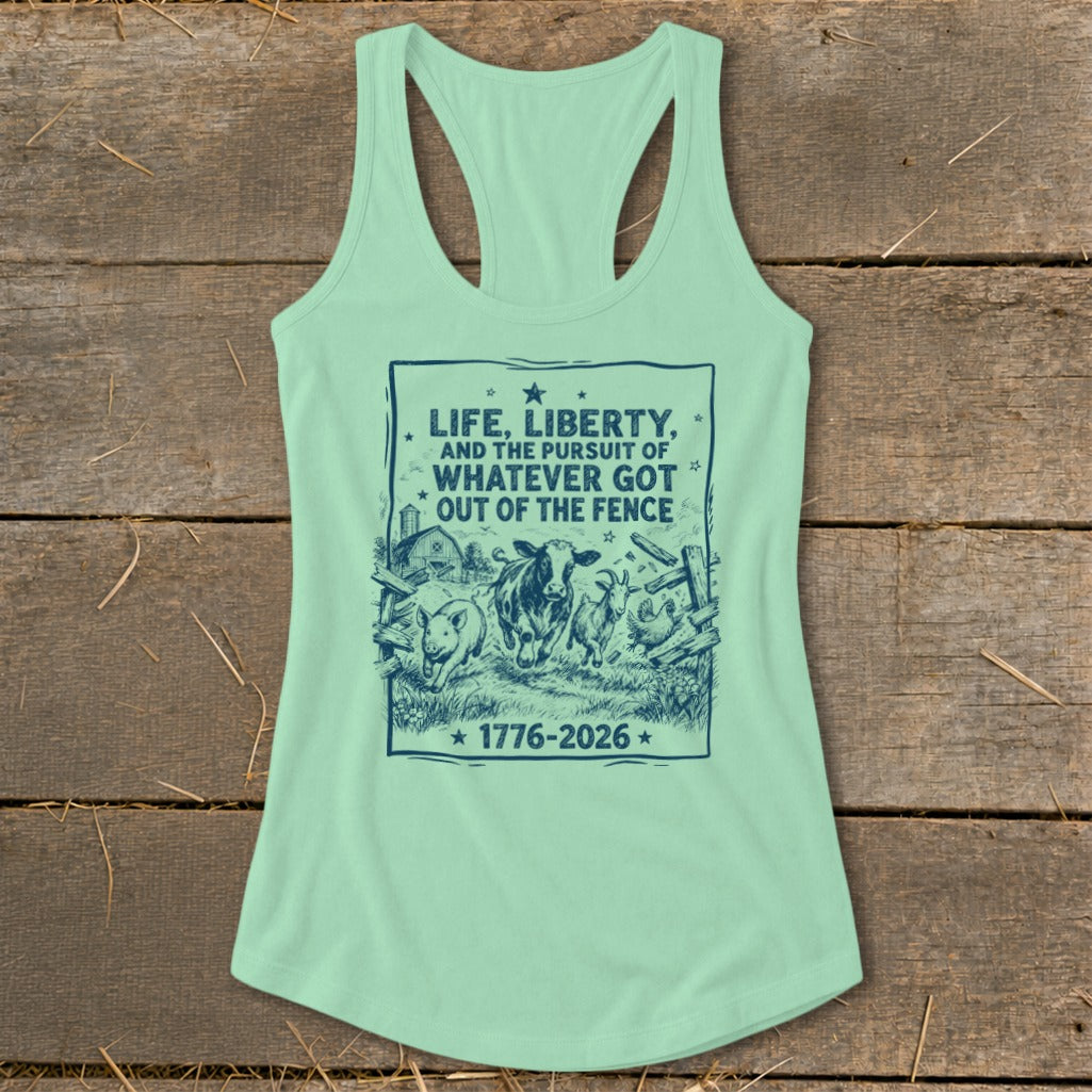 Mint green tank top with "Life, Liberty, and the Pursuit of Whatever Got Out of the Fence" and 1776-2026.