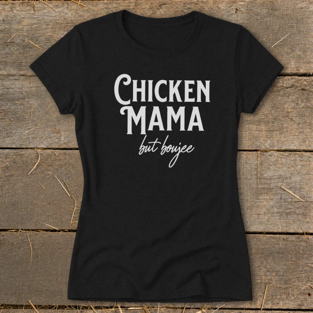 Black t-shirt with white text reading "CHICKEN MAMA but boujee".