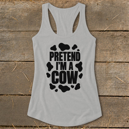 Light grey tank top with black text that says "PRETEND I'M A COW".