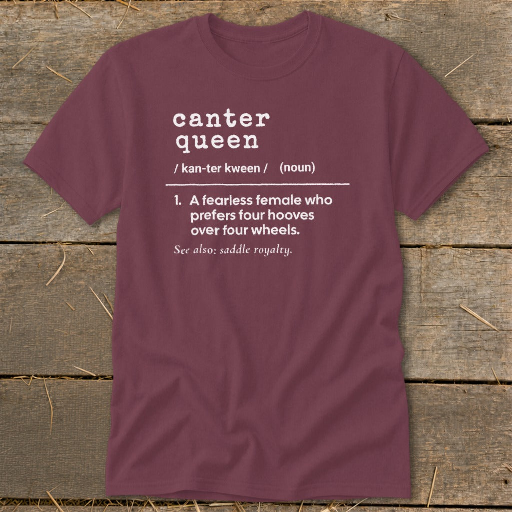 Maroon t-shirt with "canter queen" definition: fearless female preferring hooves over wheels.