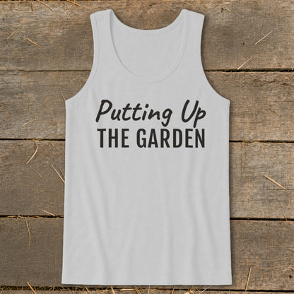 White tank top with black text reading "Putting Up THE GARDEN".