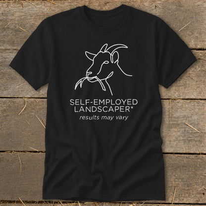 Black t-shirt with a white line drawing of a goat eating and text "SELF-EMPLOYED LANDSCAPER* results may vary".