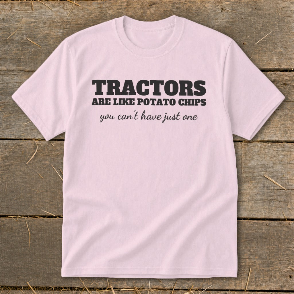 Pink t-shirt with "TRACTORS ARE LIKE POTATO CHIPS you can't have just one" text.