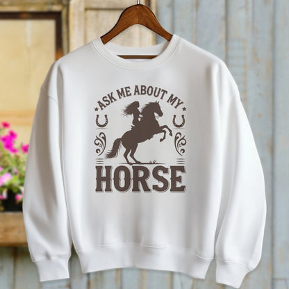 Ladies Shirt Adult Sweatshirt / White / S Ask Me About My Horse Shirt