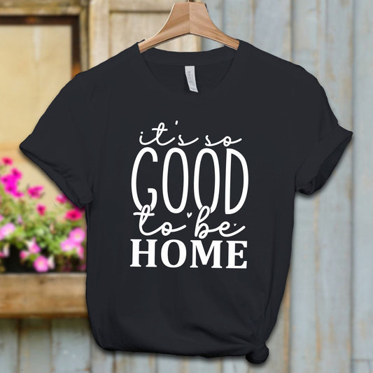 Ladies Shirt Adult T-shirt / XS / Vintage Black It's So Good To Be Home Shirt