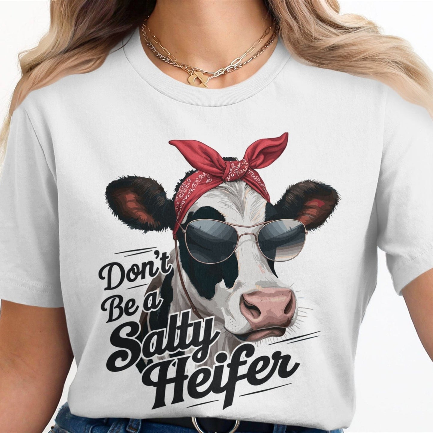 Ladies Shirt Don't Be a Salty Heifer Shirt