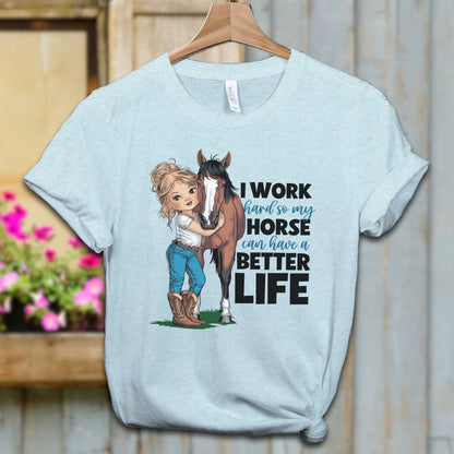 Ladies Shirt Heather Ice Blue / XS / Adult T-shirt My Horse Can Have A Better Life Shirt