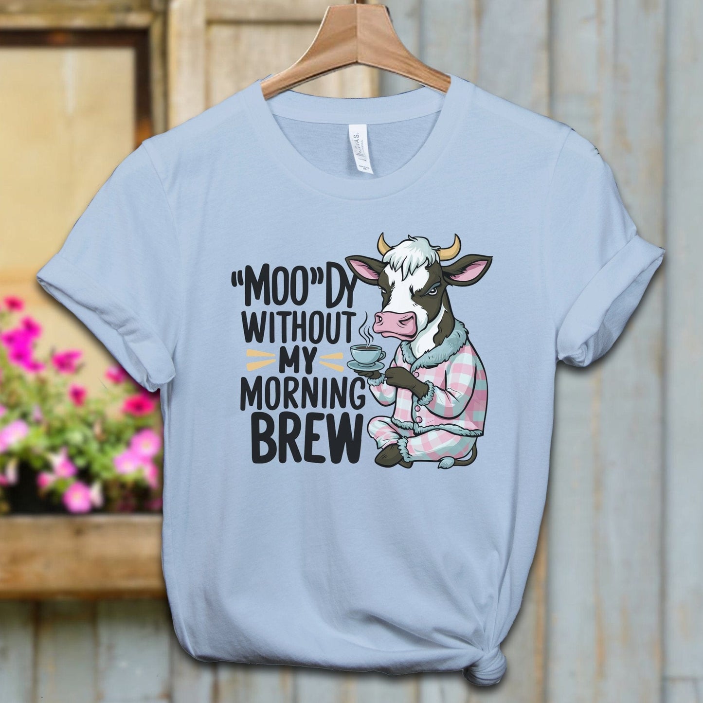 Ladies Shirt Light Blue / XS / Adult T-shirt Moody Without My Morning Brew Shirt