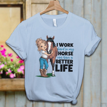 Ladies Shirt Light Blue / XS / Adult T-shirt My Horse Can Have A Better Life Shirt