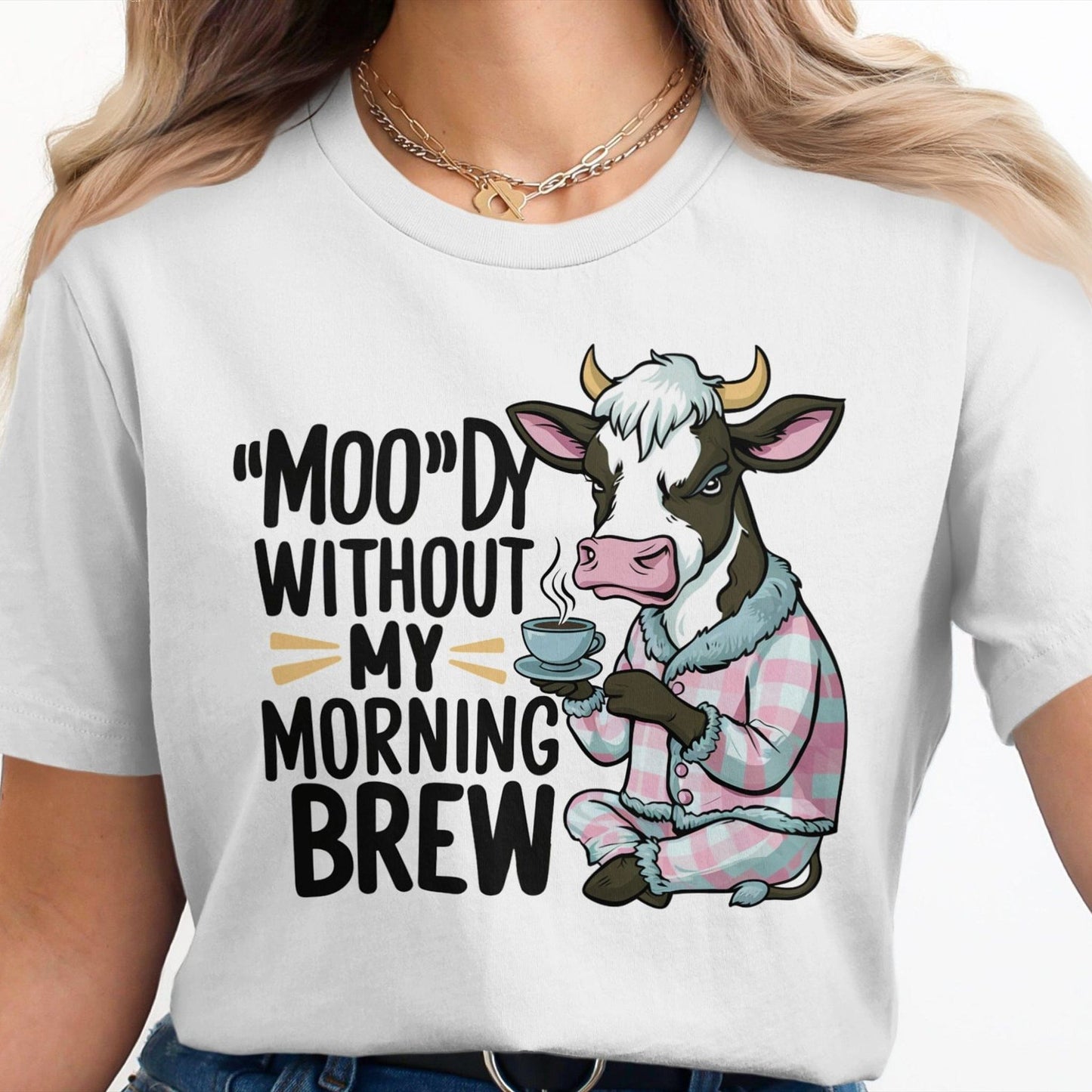 Ladies Shirt Moody Without My Morning Brew Shirt