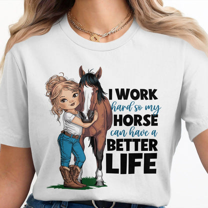 Ladies Shirt My Horse Can Have A Better Life Shirt