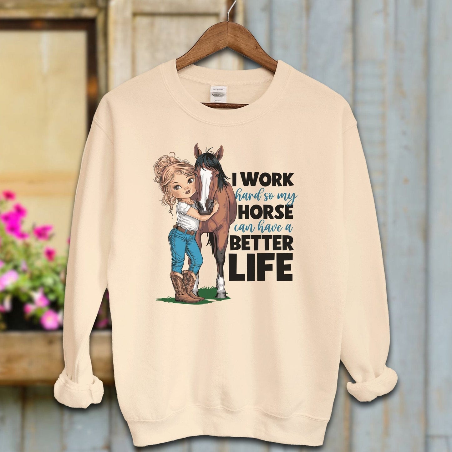 Ladies Shirt Sand / S / Adult Sweatshirt My Horse Can Have A Better Life Shirt