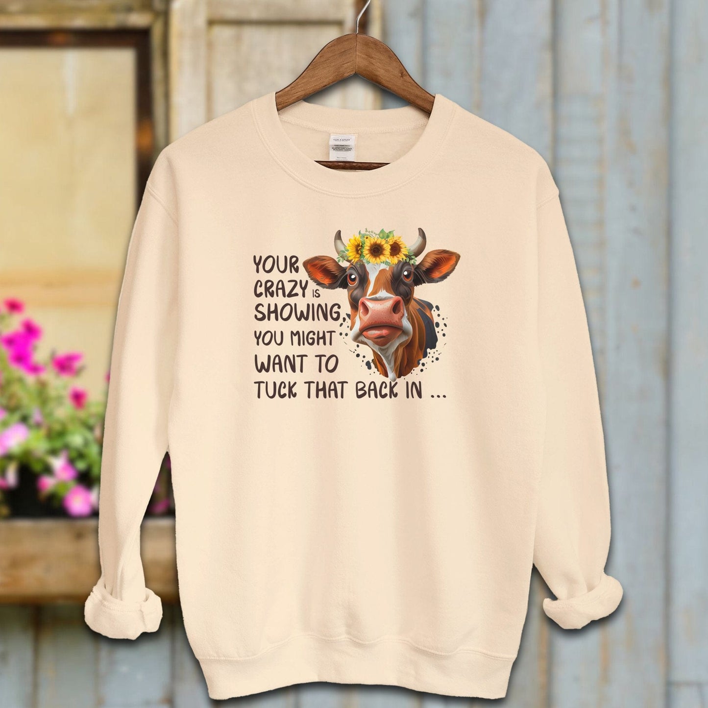 Ladies Shirt Sand / S / Adult Sweatshirt Your Crazy Is Showing Shirt