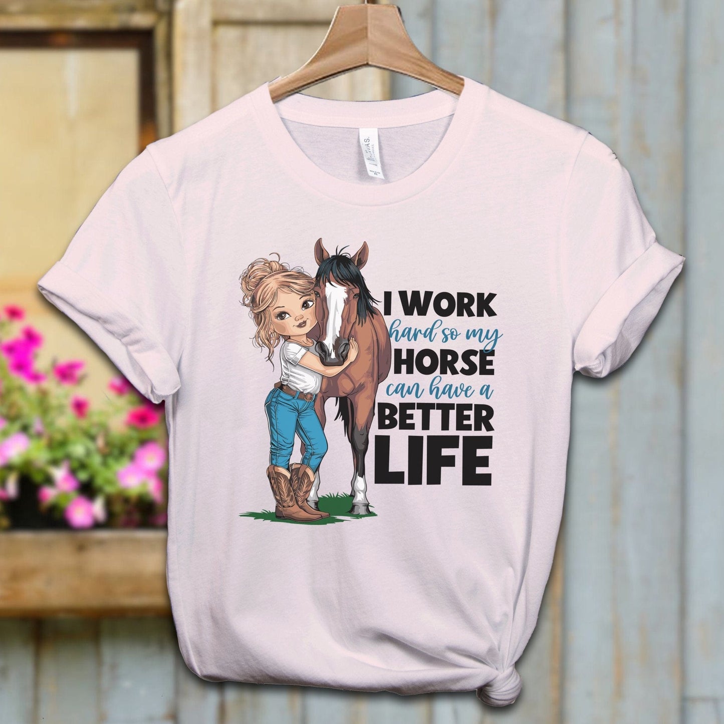 Ladies Shirt Soft Pink / XS / Adult T-shirt My Horse Can Have A Better Life Shirt