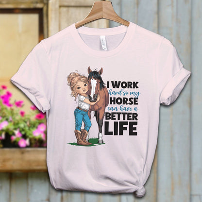 Ladies Shirt Soft Pink / XS / Adult T-shirt My Horse Can Have A Better Life Shirt