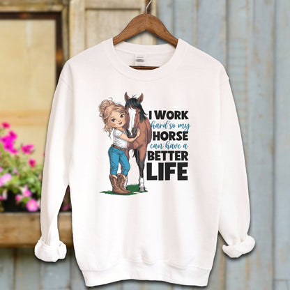 Ladies Shirt White / S / Adult Sweatshirt My Horse Can Have A Better Life Shirt