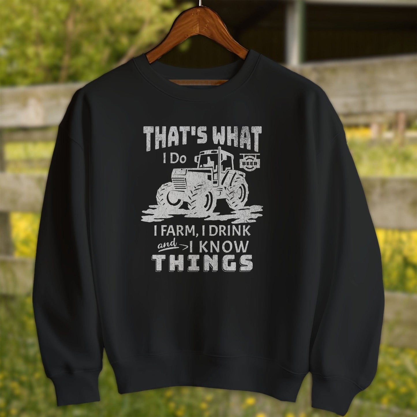 Physical Item Adult Sweatshirt / S / Black I Farm I Drink I Know Things Shirt