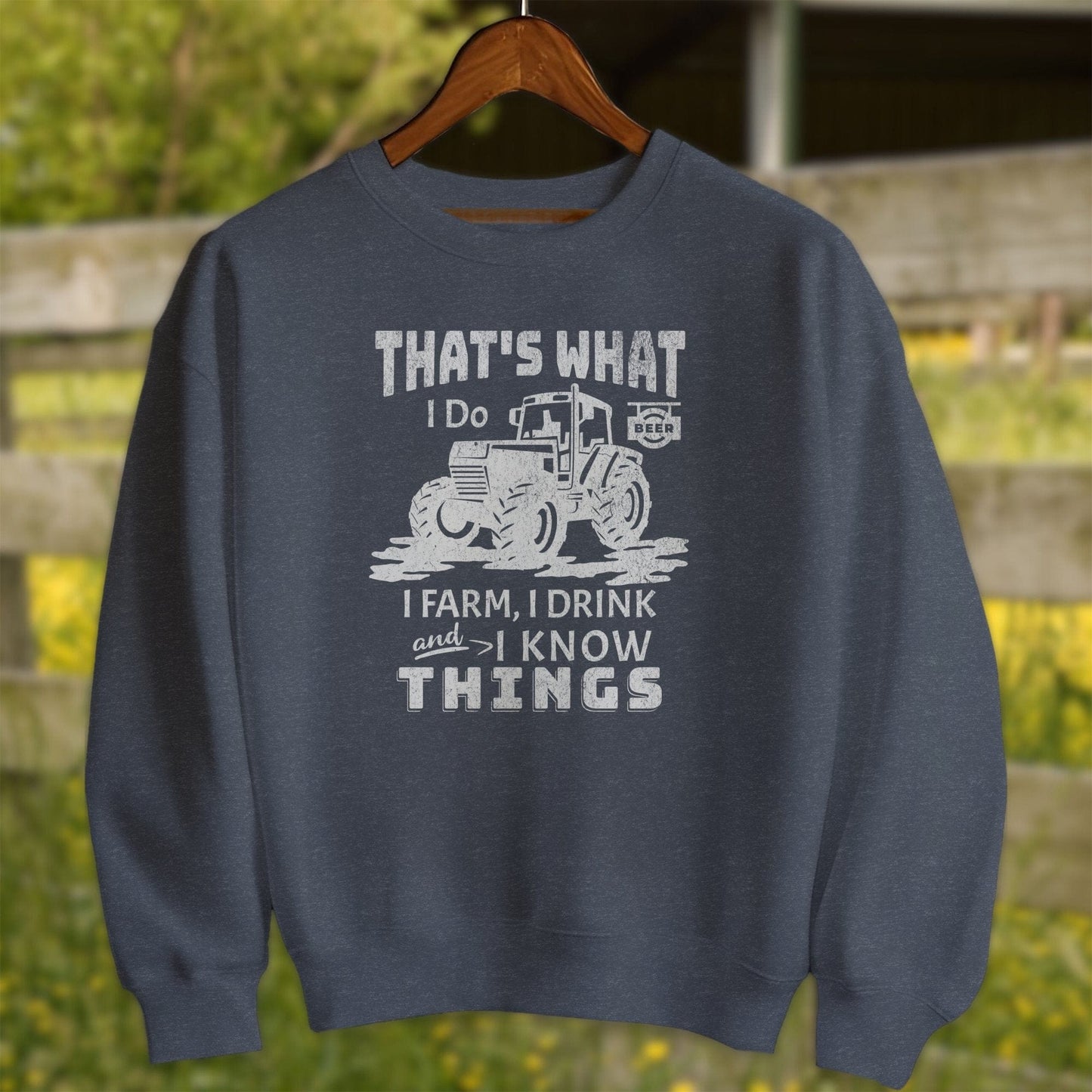 Physical Item Adult Sweatshirt / S / Heather Sport Dark Navy I Farm I Drink I Know Things Shirt