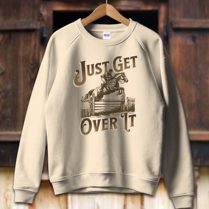 Physical Item Adult Sweatshirt / S / Sand Just Get Over It Shirt