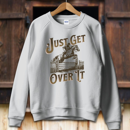 Physical Item Adult Sweatshirt / S / Sport Grey Just Get Over It Shirt