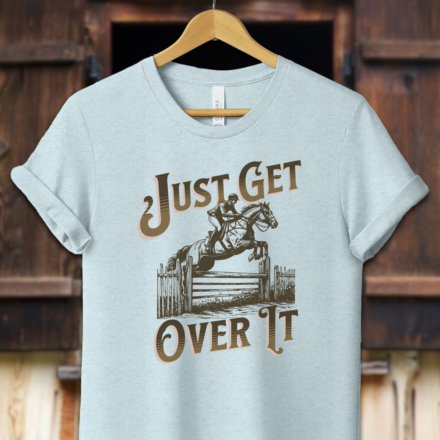 Physical Item Adult T-Shirt / XS / Heather Ice Blue Just Get Over It Shirt