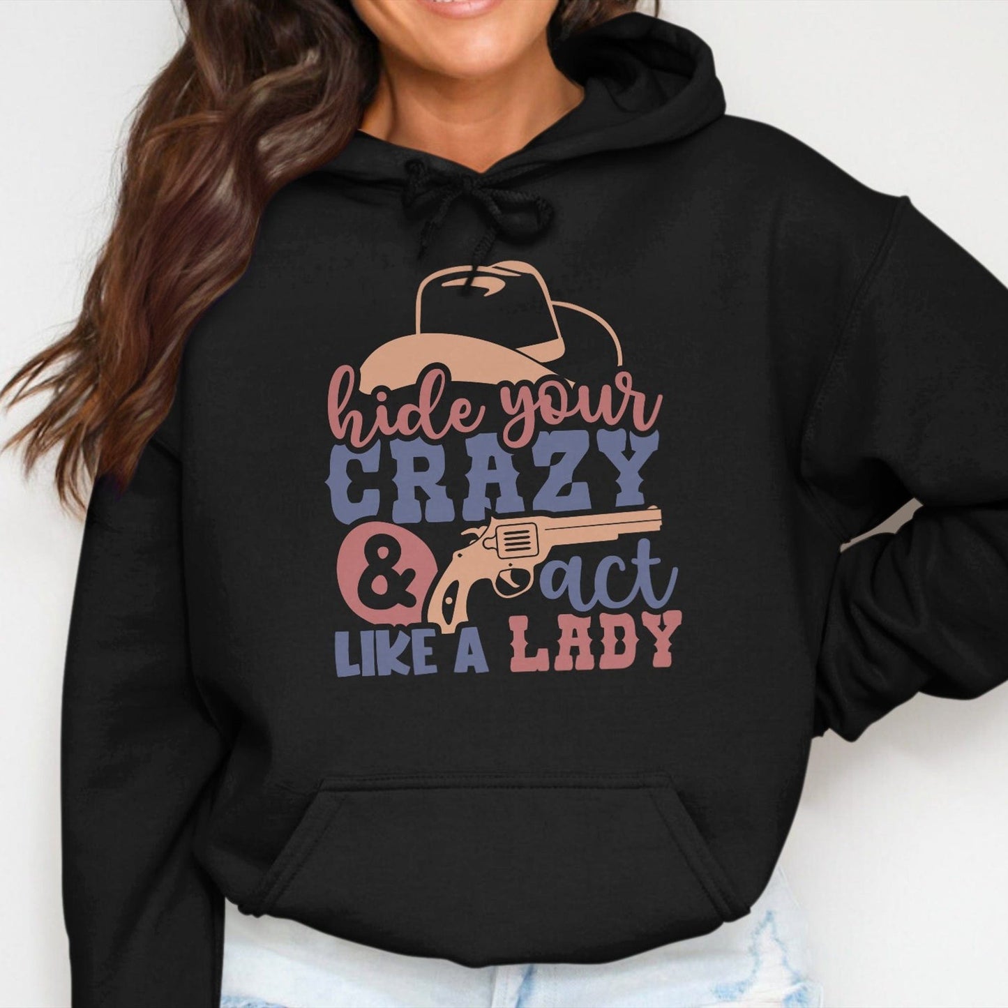 Physical Item Hide Your Crazy Act Like A Lady Hoodie