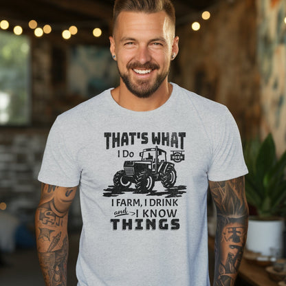 Physical Item I Farm I Drink I Know Things Shirt