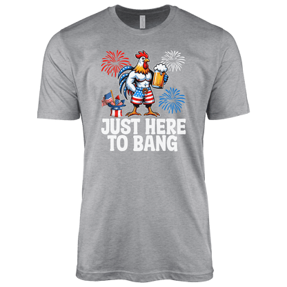 T-Shirt Patriotic Rooster Just Here to Bang Shirt