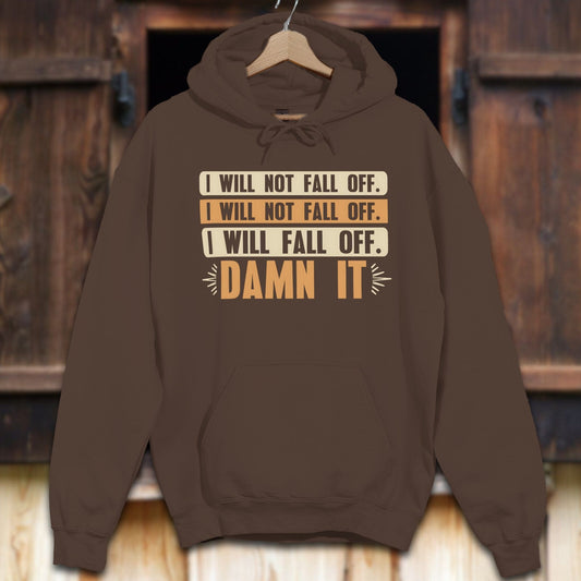 Unisex Hoodie S / Chocolate I Will Not Fall Off Hoodie