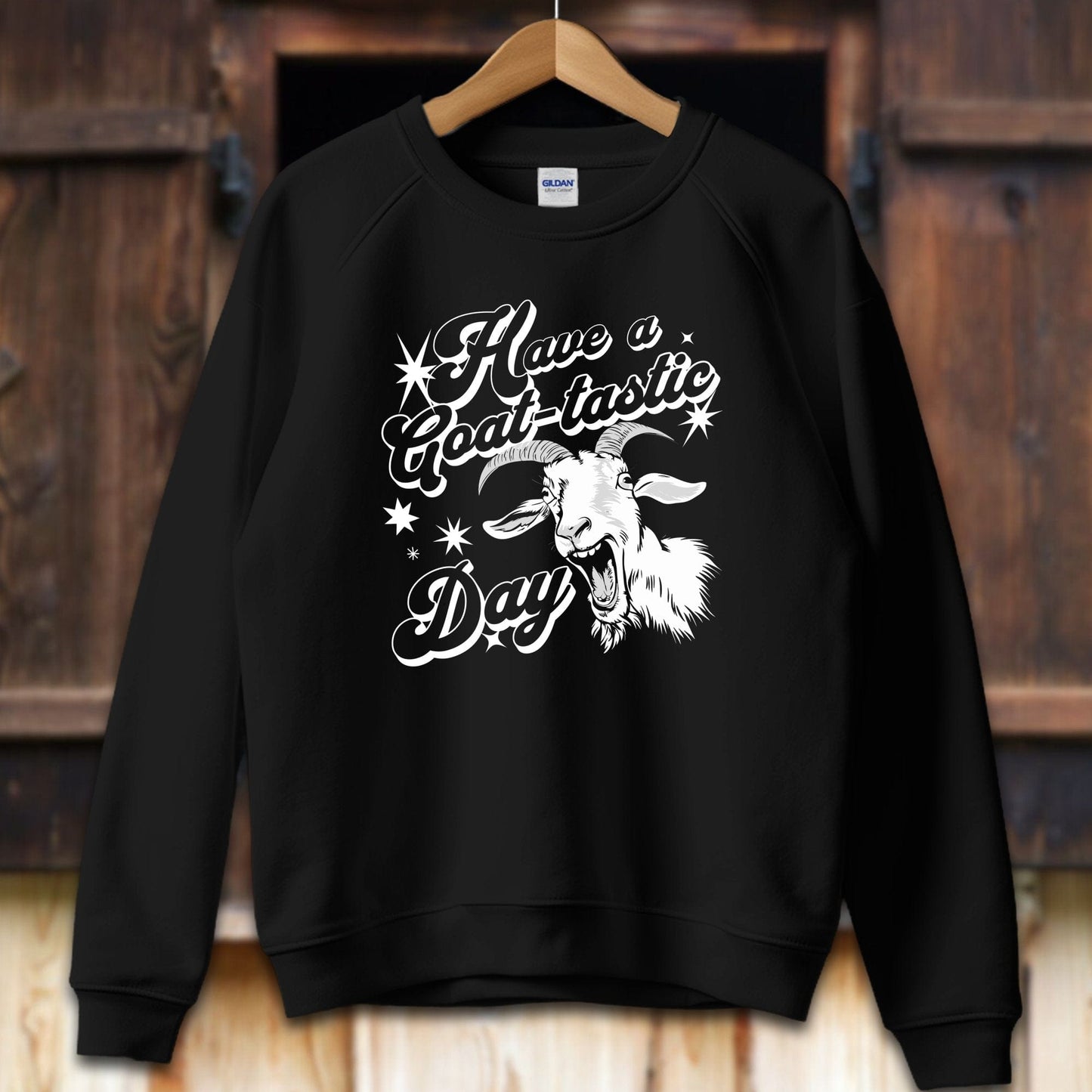 Unisex Shirt Adult Sweatshirt / S / Black Have a Goat-tastic Day Shirt