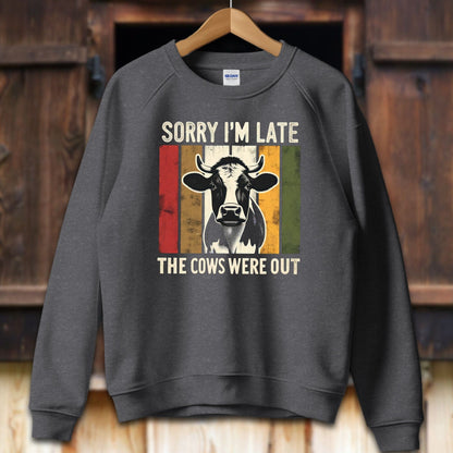 Unisex Shirt Adult Sweatshirt / S / Dark Heather Sorry I'm Late Cows Were Out Shirt