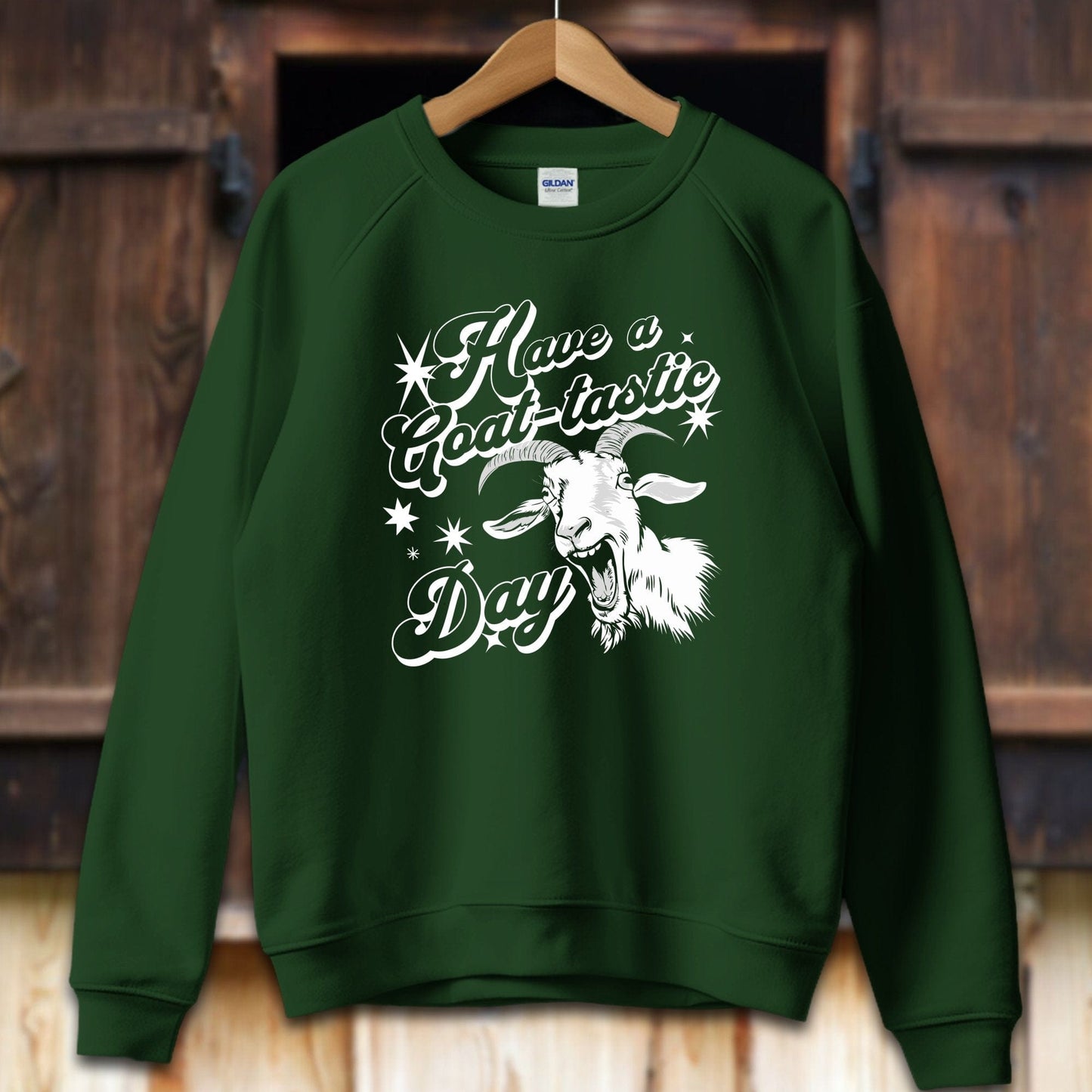 Unisex Shirt Adult Sweatshirt / S / Forest Green Have a Goat-tastic Day Shirt