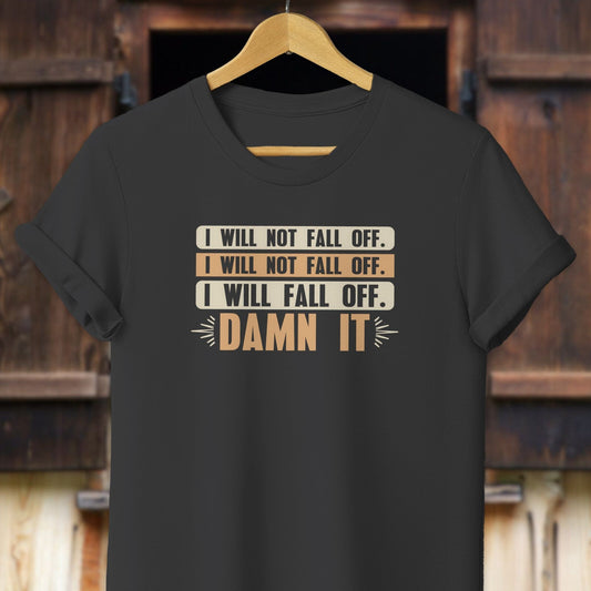 Unisex Shirt Adult T-Shirt / Black / XS I Will Not Fall Off Shirt