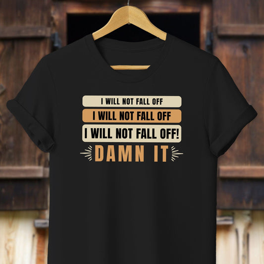 Unisex Shirt Adult T-Shirt / Black / XS I Will Not Fall Off Shirt