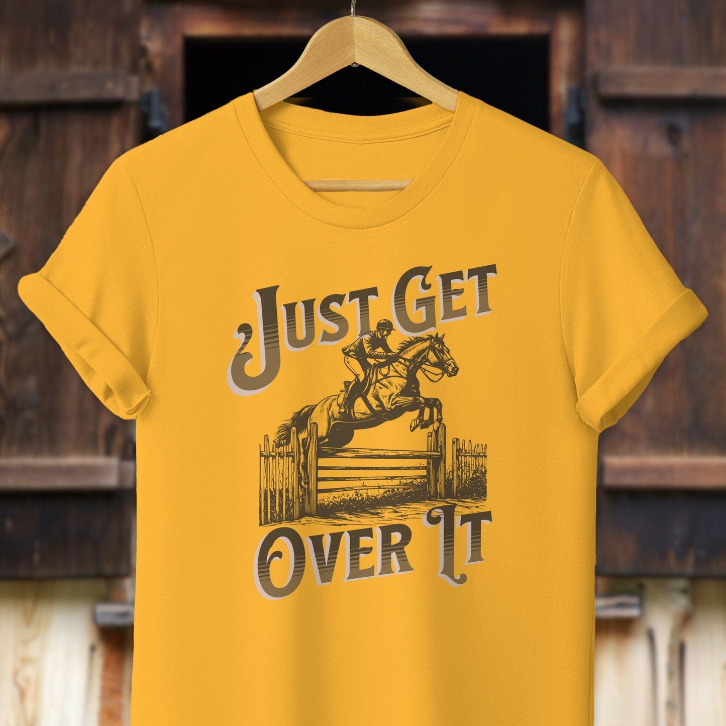 Unisex Shirt Adult T-Shirt / Gold / XS Just Get Over It Shirt