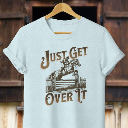 Unisex Shirt Adult T-Shirt / Heather Ice Blue / XS Just Get Over It Shirt