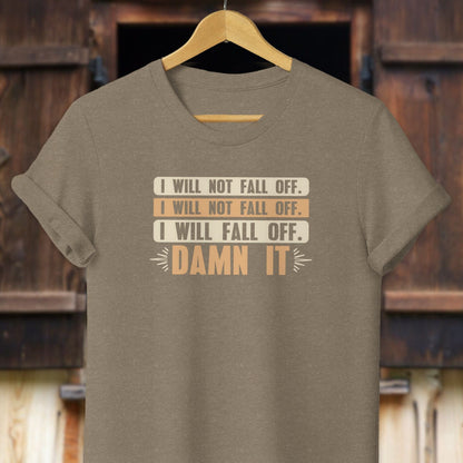 Unisex Shirt Adult T-Shirt / Heather Olive / XS I Will Not Fall Off Shirt