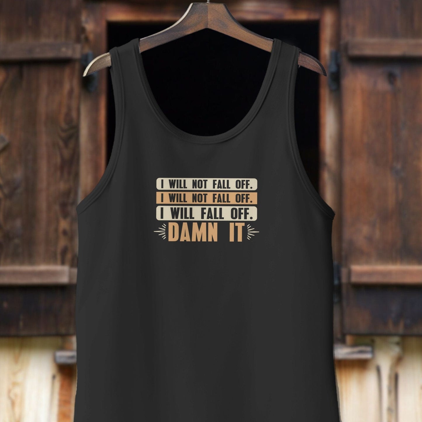 Unisex Shirt Adult Tank Top / Black / XS I Will Not Fall Off Shirt