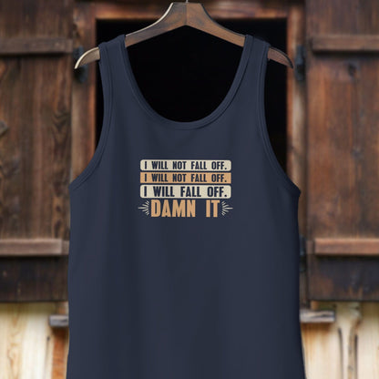 Unisex Shirt Adult Tank Top / Navy / XS I Will Not Fall Off Shirt