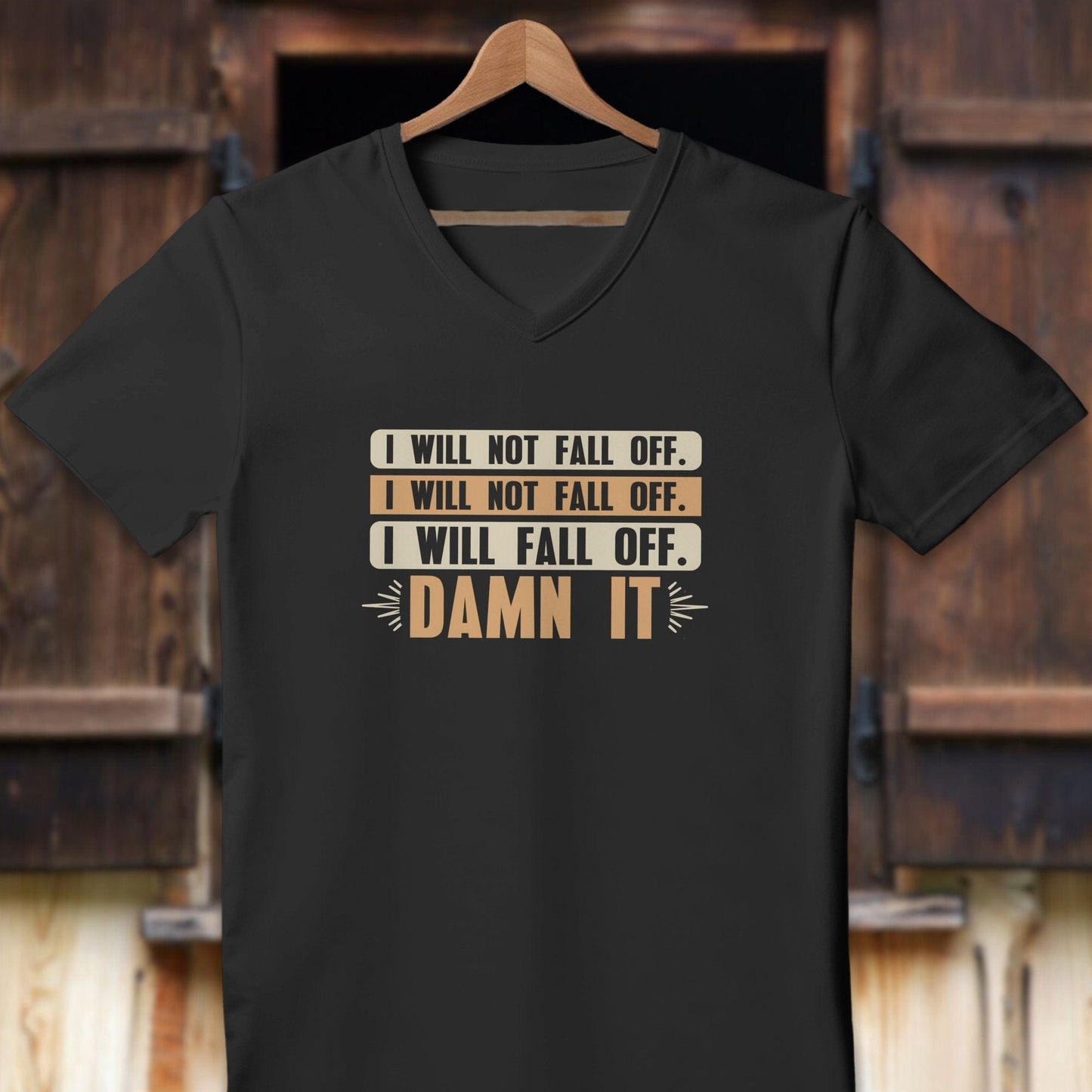 Unisex Shirt Adult V-neck / Black / S I Will Not Fall Off Shirt